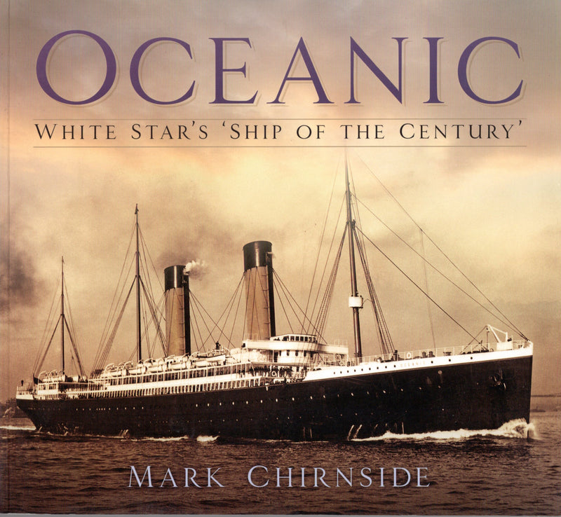 OCEANIC: 1899 - "White Star's 'Ship of the Century'" by Mark Chirnside