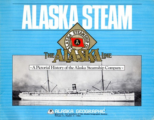 Various: pre-war - "Alaska Steam: A Pictorial History of the Alaska Steamship Company"