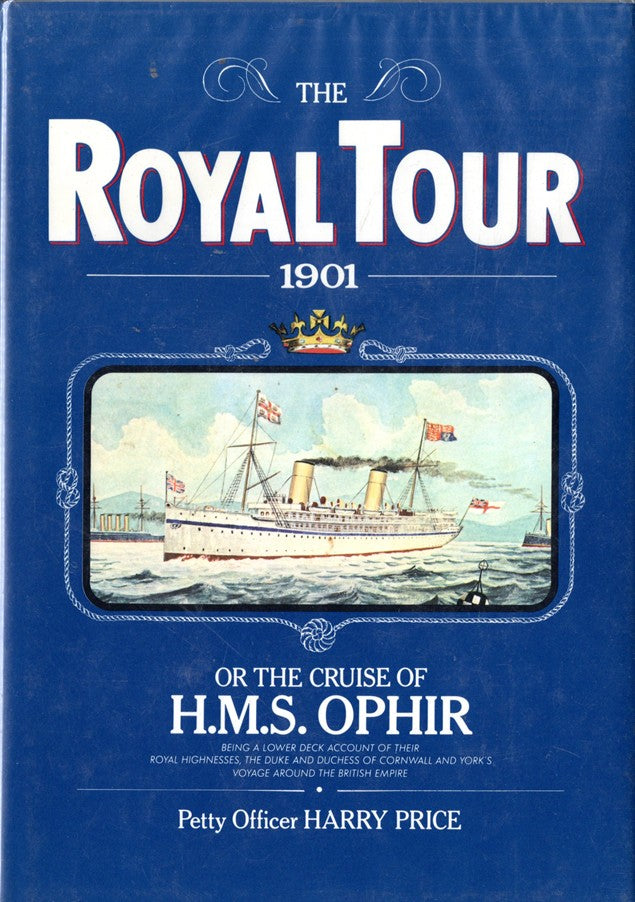 OPHIR: 1891 -  "The Royal Tour 1901, Or the Cruise of H.M.S. OPHIR"