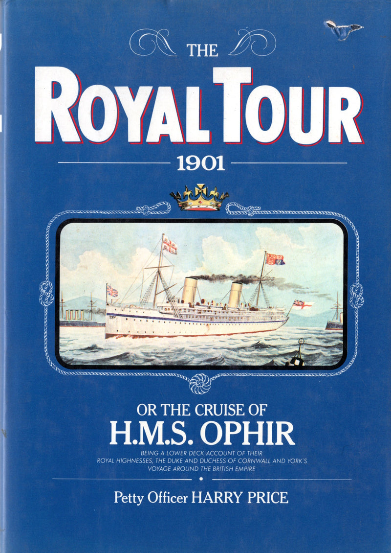 OPHIR: 1891 - "The Royal Tour 1901, Or the Cruise of H.M.S. OPHIR"