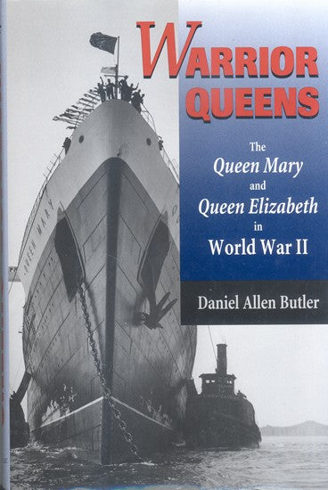 QUEEN MARY & QUEEN ELIZABETH - "Warrior Queens: The QUEEN MARY and QUEEN ELIZABETH in World War II"