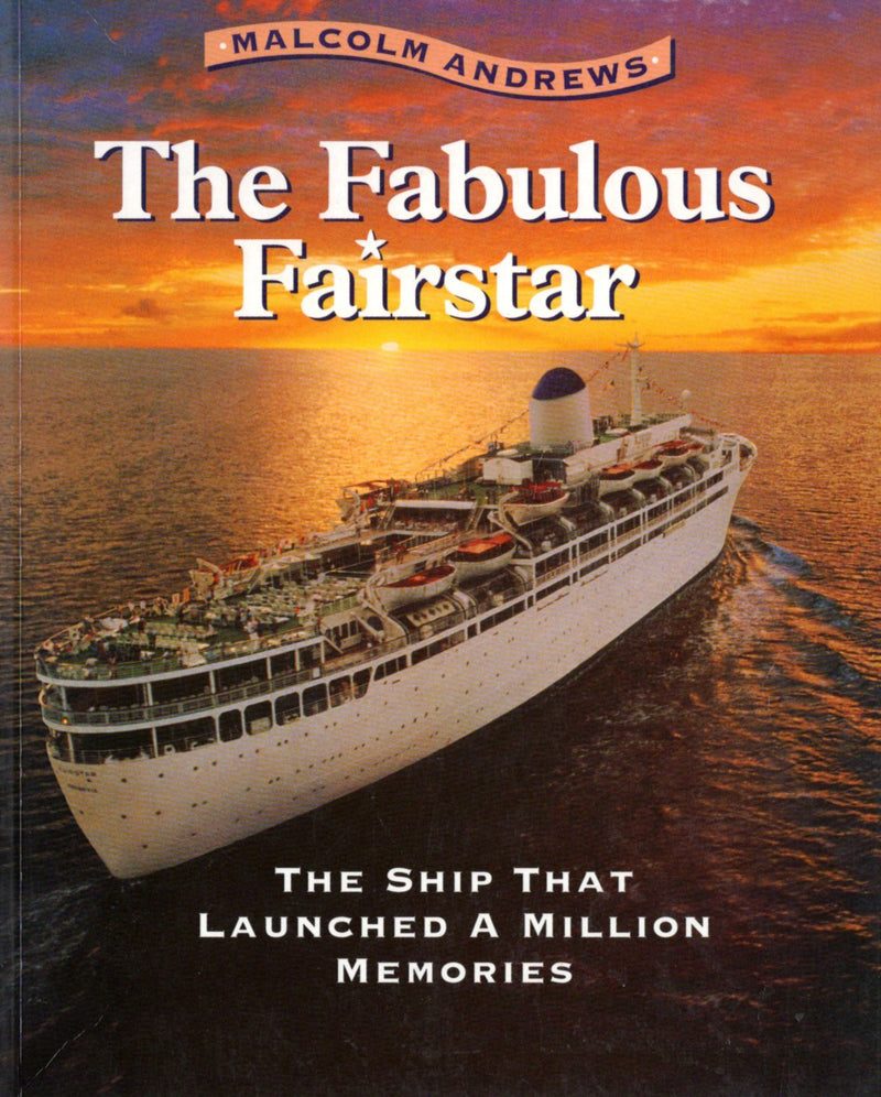 FAIRSTAR: 1957 - "The Fabulous FAIRSTAR: Ship That Launched a Million Memories"