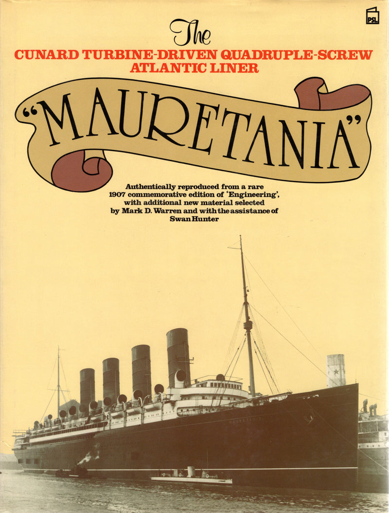 MAURETANIA: 1907 - "The Cunard Turbine-Driven Quadruple-Screw Atlantic Liner MAURETANIA"