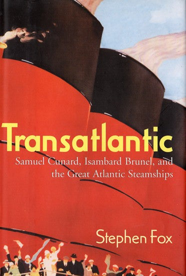 Various: pre-war - "Transatlantic: Samuel Cunard, Isambard Brunel, and the Great Atlantic Steamships"