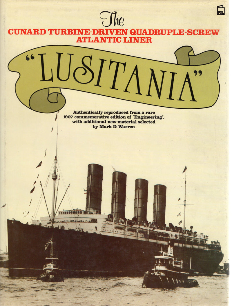 LUSITANIA: 1907 - "The Cunard Turbine-Driven Quadruple-Screw Atlantic Liner LUSITANIA"